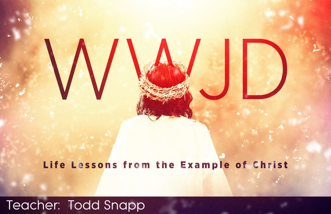 WWJD: Life Lessons From The Example of Christ (1)