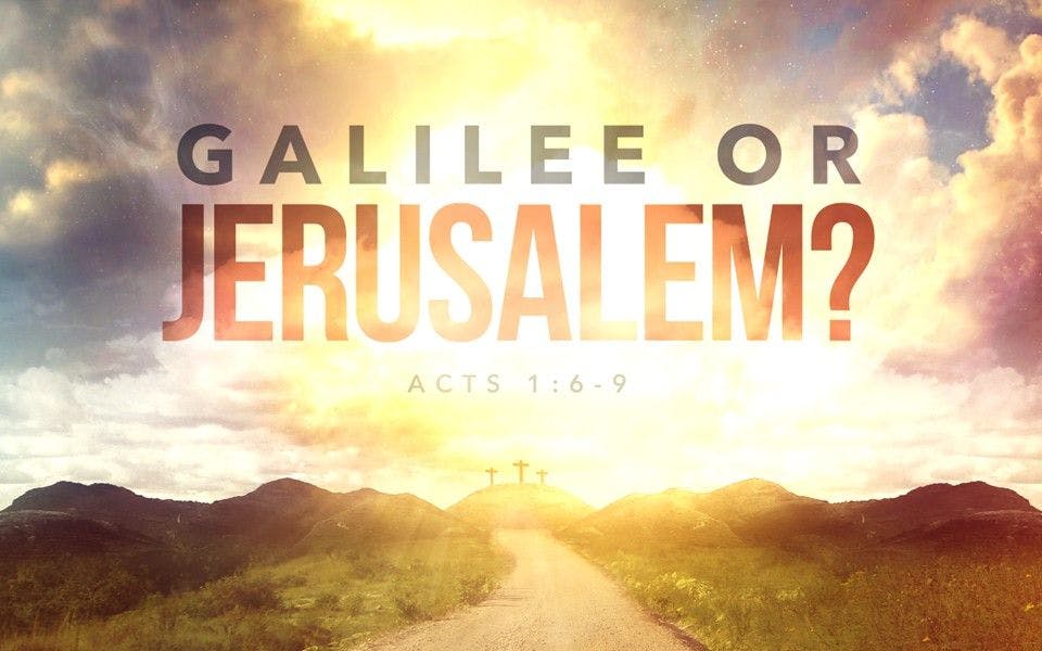 Galilee or Jerusalem