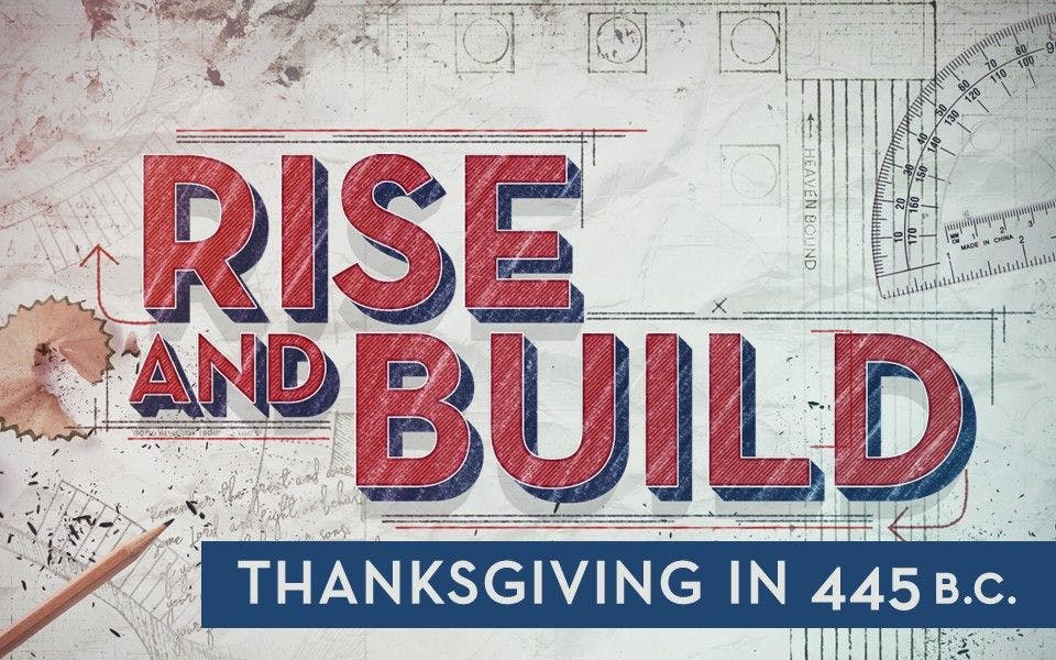Rise & Build: Thanksgiving in 445 BC