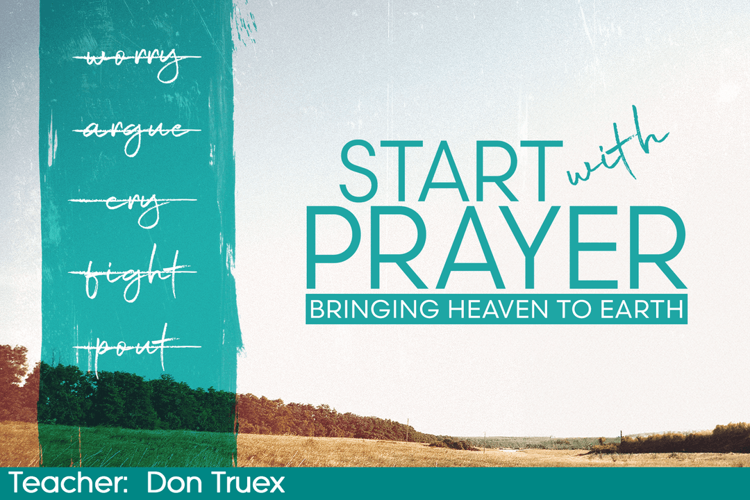 Start With Prayer: Calling Heaven To Earth (1)