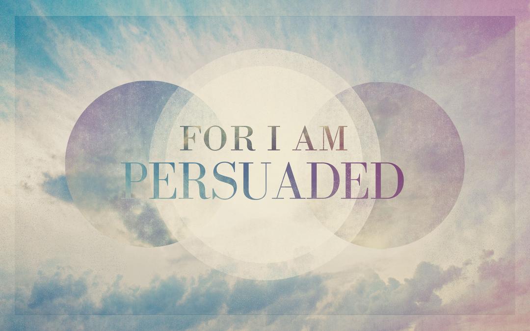 For I Am Persuaded