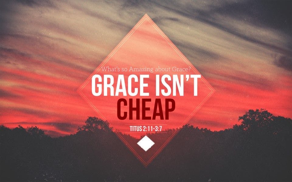 Grace Isn't Cheap