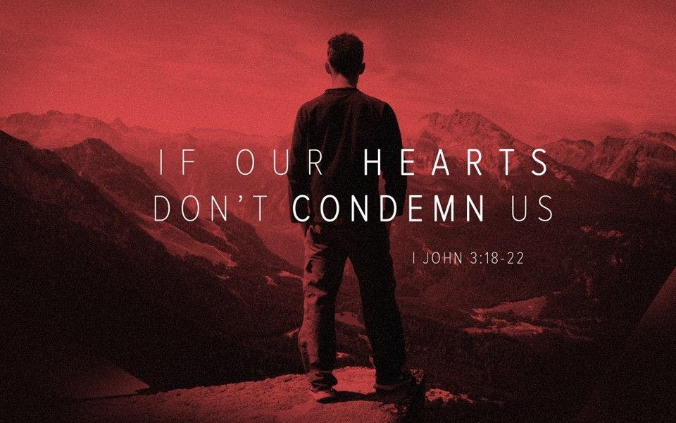 If Our Hearts Don't Condemn Us