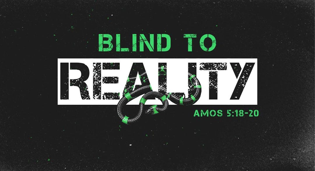 Blind to Reality
