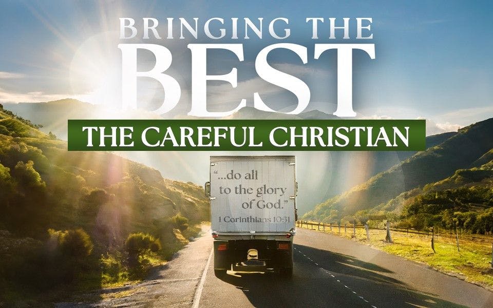 Bringing The Best: The Careful Christian