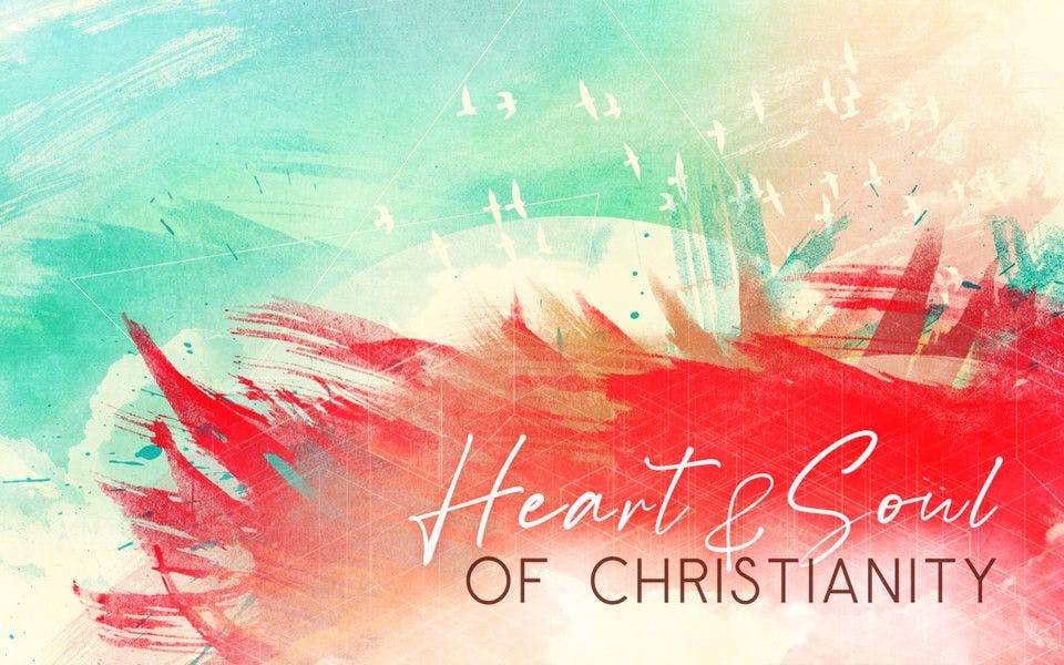 Heart & Soul Of Christianity